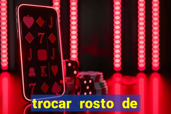 trocar rosto de video online